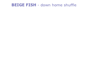 BEIGE FISH - down home shuffle
... listen to great down home blues, acoustic and electric slides and some fine roots-covers. Kicking off with the upbeat "Alyssa May" sets the pace for the third BEIGE FISH blues ride ! The album also features more of the brilliant teamwork between John and Nina Van Horn, on "Love is Strange" and "Both Sides". John H. Schiessler produced and mixed this album at DEJOHN Studio / Munich - mixed and mastered by Bobby Altvater at Sky Studio for Sky Productions.